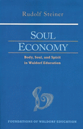 Soul Economy: Body, Soul, and Spirit in Waldorf Education (Cw 303) Volume 12