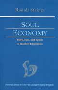 Soul Economy: Body, Soul, and Spirit in Waldorf Education (Cw 303)