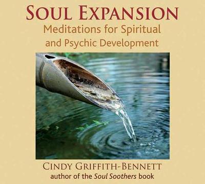 Soul Expansion Meditation CD: Meditations for Spiritual and Psychic Development - Griffith-Bennett, Cindy