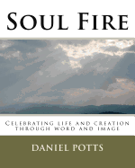 Soul Fire: Celebrating life and creation through word and image