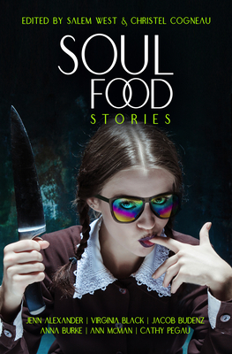 Soul Food Stories: An Otherworldly Feast for the Living, the Dead, and Those Who Have Yet to Decide - West, Salem, and Cogneau, Christel, and Burke, Anna