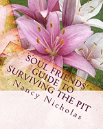 Soul Friends' Guide to Surviving the Pit: A Step-by-Step Handbook for Surviving and Thriving Through Tough Life Changes