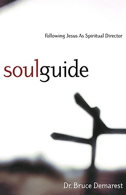Soul Guide: Following Jesus as Spiritual Director - Demarest, Bruce A