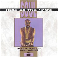 Soul Hits of the 70s: Didn't It Blow Your Mind!, Vol. 6 - Various Artists