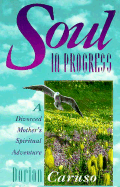 Soul in Progress: A Divorced Mother's Spiritual Adventure