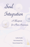 Soul Integration: A Blueprint for Mass Ascensions