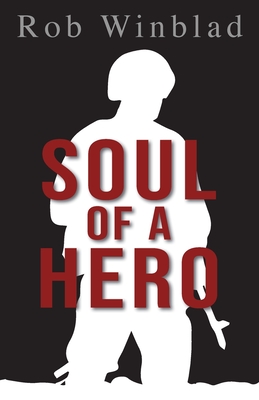 Soul of a Hero - Winblad, Rob, and Stewart, Christopher D (Producer)