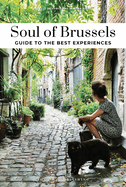 Soul of Brussels Guide: 30 unforgettable experiences that capture the soul of Brussels
