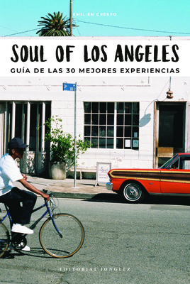 Soul of Los Angeles (Spanish): Gu?a de Las 30 Mejores Experiencias - Crespo, Emilien