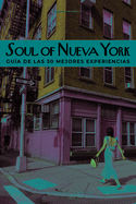 Soul of Nueva York (Spanish): Gua de Las 30 Mejores Experiencias