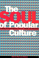 Soul of Popular Culture: Looking at Contemporary Heroes, Myths, and Monsters