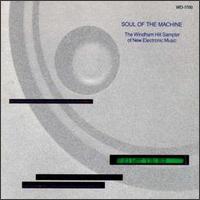 Soul of the Machine: The Windham Hill Sampler of New Electronic Music - Various Artists