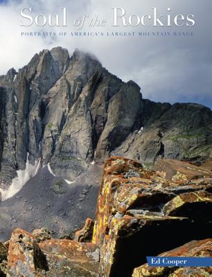 Soul of the Rockies: Portraits of America's Largest Mountain Range - Cooper, Ed