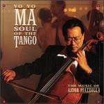 Soul of the Tango: The Music of Astor Piazzolla - Yo-Yo Ma