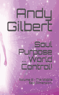 Soul Purpose ... World Control!: Volume III - The Middle East Dimension.