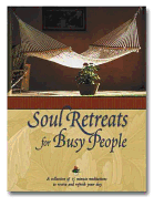 Soul Retreats for Busy People: 15 Minute Meditations to Revive and Refresh Your Day