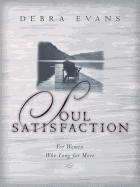 Soul Satisfaction: For Women Who Long for More