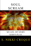 Soul Scream: My Life. My Story. God's Plan.