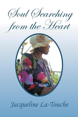 Soul Searching from the Heart: Inspirational, Poems and Prayers - La-Touche, Jacqueline