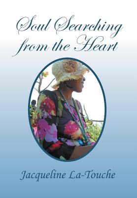 Soul Searching from the Heart: Inspirational, Poems and Prayers - La-Touche, Jacqueline