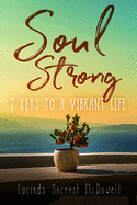 Soul Strong: 7 Keys to a Vibrant Life