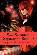 Soul Substitute: Separation ( Book 1 )