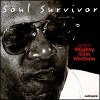 Soul Survivor: The Best of Mighty Sam McClain - Mighty Sam McClain