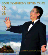 Soul Symphony of Yin Yang - Chiang, MR Chun Yen, and Sha, Zhi Gang, Dr.