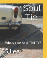 Soul Ties: Who's Your Soul Tied To?