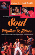 Soul y Rhythm & Blues: Historia, Cultura, Artistas y Albumes Fundamentales