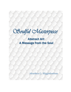 Soulful Masterpiece: Abstract Art A Message from the Soul