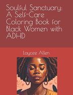 Soulful Sanctuary: A Self-Care Coloring Book for Black Women with ADHD