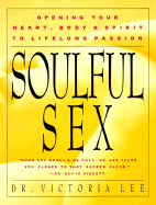 Soulful Sex: Opening Your Heart Body and Spirit to Lifelong Passion