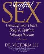 Soulful Sex: Opening Your Heart, Body & Spirit to Lifelong Passion