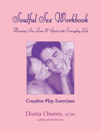 Soulful Sex Workbook: Creative Play Exercises