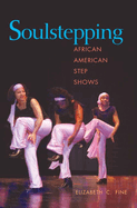 Soulstepping: African American Step Shows