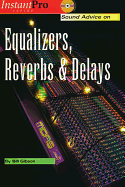 Sound Advice on Equalizers, Reverbs & Delays: Book & CD