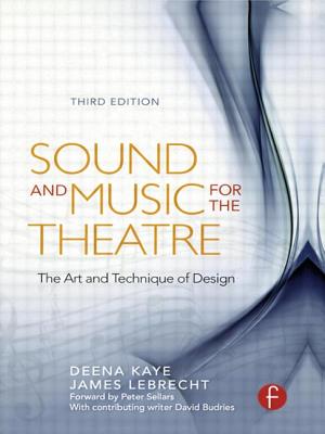 Sound and Music for the Theatre: The Art & Technique of Design - Kaye, Deena, and Lebrecht, James