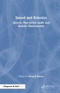 Sound and Robotics: Speech, Non-Verbal Audio and Robotic Musicianship