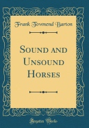 Sound and Unsound Horses (Classic Reprint)