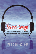 Sound Design: The Expressive Power of Music, Voice and Sound Effects in Cinema
