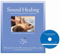 Sound Healing: Vibrational Healing with Ohm Tuning Forks: A Practical Application Manual + DVD - De Muynck, Marjorie