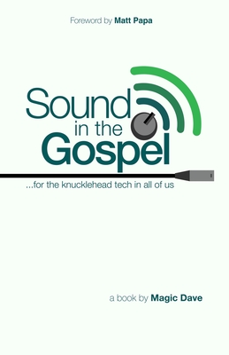 Sound in the Gospel - Papa, Matt (Foreword by), and Wright, Dave