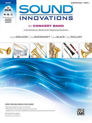 Sound Innovations for Concert Band, Bk 1: A Revolutionary Method for Beginning Musicians (Electric Bass), Book & Online Media - Sheldon, Robert, and Boonshaft, Peter, and Black, Dave