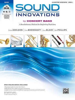 Sound Innovations for Concert Band, E-Flat Baritone Saxophone, Book 1: A Revolutionary Method for Beginning Musicians - Sheldon, Robert, and Boonshaft, Peter, and Black, Dave
