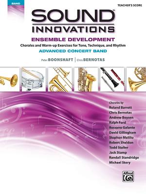 Sound Innovations for Concert Band -- Ensemble Development for Advanced Concert Band: Chorales and Warm-Up Exercises for Tone, Technique and Rhythm, Conductor Score - Boonshaft, Peter, and Bernotas, Chris