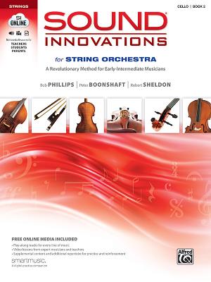 Sound Innovations for String Orchestra, Bk 2: A Revolutionary Method for Early-Intermediate Musicians (Cello), Book & Online Media - Phillips, Bob, and Boonshaft, Peter, and Sheldon, Robert