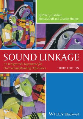 Sound Linkage: An Integrated Programme for Overcoming Reading Difficulties - Hatcher, Peter J., and Duff, Fiona J., and Hulme, Charles