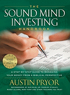 Sound Mind Investing Handbook: A Stepbystep Guide to Managing Your Money from a Biblical Perspective - Pryor, Austin, and Burkett, Larry (Foreword by)