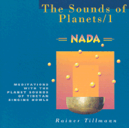 Sound of the Planets: Nada Meditations with the Planet Sounds of Tibetan Singing Bowls
